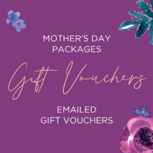 Mother’s Day Packages (Emailed Gift Voucher)